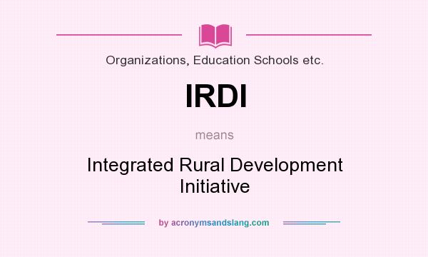 What does IRDI mean? It stands for Integrated Rural Development Initiative