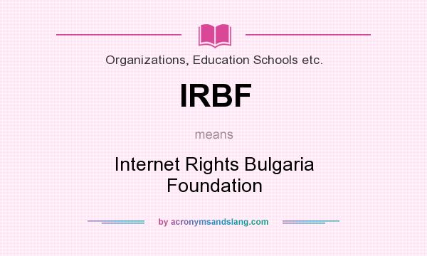 What does IRBF mean? It stands for Internet Rights Bulgaria Foundation