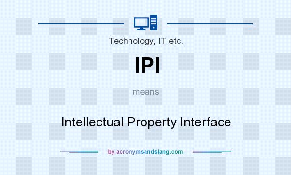 What does IPI mean? It stands for Intellectual Property Interface