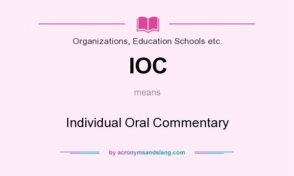 What does IOC mean? It stands for Individual Oral Commentary