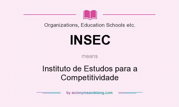 What does INSEC mean? It stands for Instituto de Estudos para a Competitividade