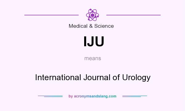 What does IJU mean? It stands for International Journal of Urology