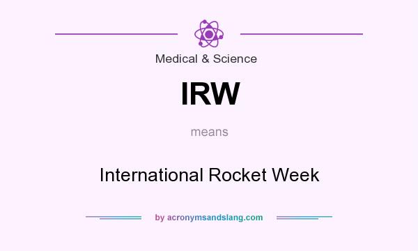 What does IRW mean? It stands for International Rocket Week