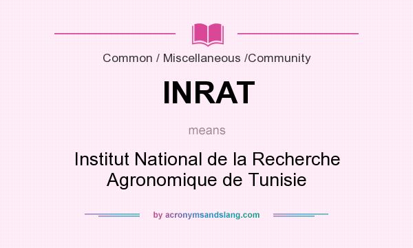 What does INRAT mean? It stands for Institut National de la Recherche Agronomique de Tunisie