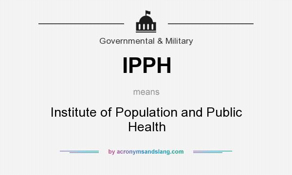 What does IPPH mean? It stands for Institute of Population and Public Health