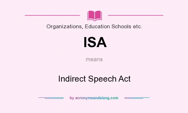 What does ISA mean? It stands for Indirect Speech Act