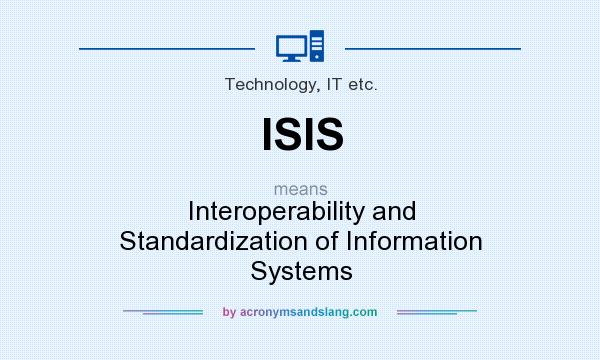 What does ISIS mean? It stands for Interoperability and Standardization of Information Systems
