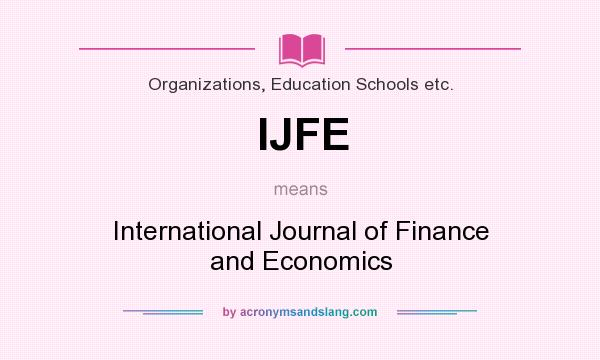 What does IJFE mean? It stands for International Journal of Finance and Economics
