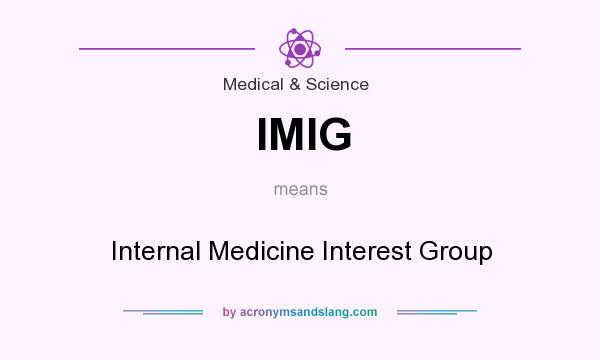 What does IMIG mean? It stands for Internal Medicine Interest Group
