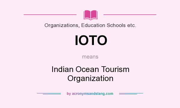 What does IOTO mean? It stands for Indian Ocean Tourism Organization