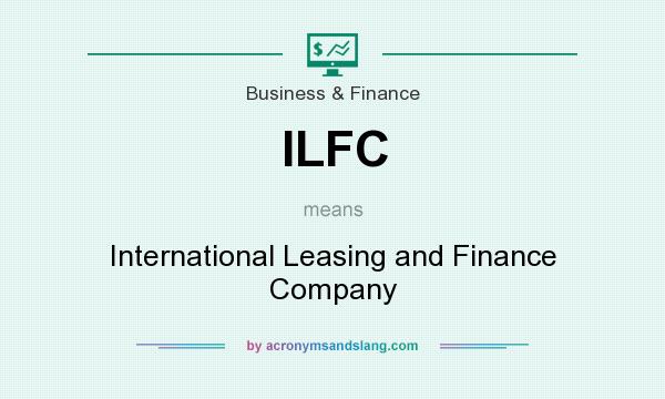 What does ILFC mean? It stands for International Leasing and Finance Company