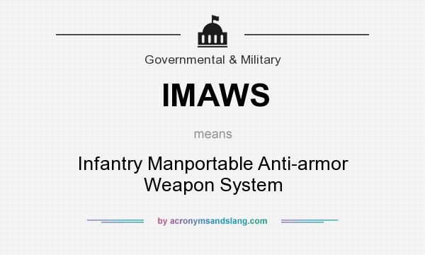 What does IMAWS mean? It stands for Infantry Manportable Anti-armor Weapon System