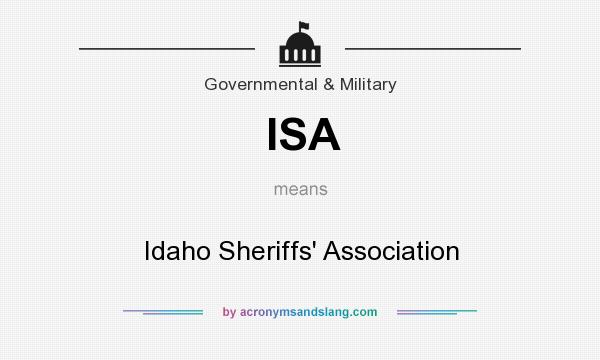 What does ISA mean? It stands for Idaho Sheriffs` Association
