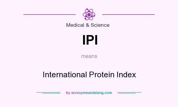 What does IPI mean? It stands for International Protein Index