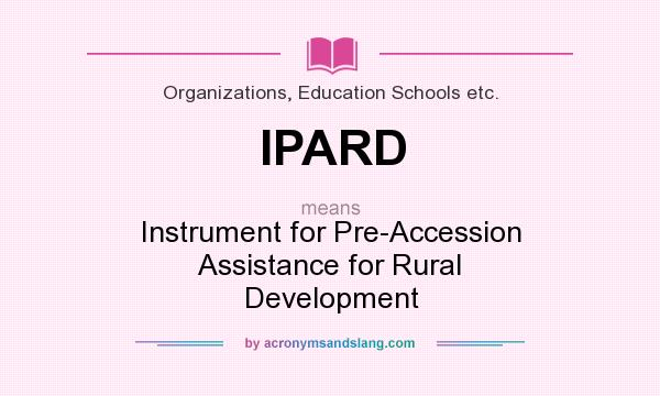 What does IPARD mean? It stands for Instrument for Pre-Accession Assistance for Rural Development