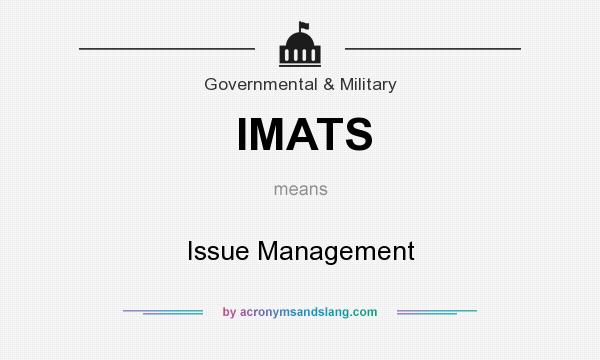What does IMATS mean? It stands for Issue Management