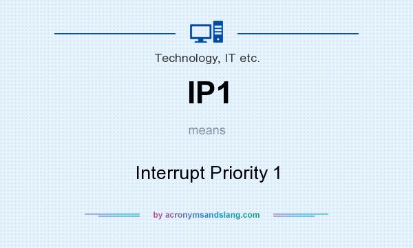 What does IP1 mean? It stands for Interrupt Priority 1