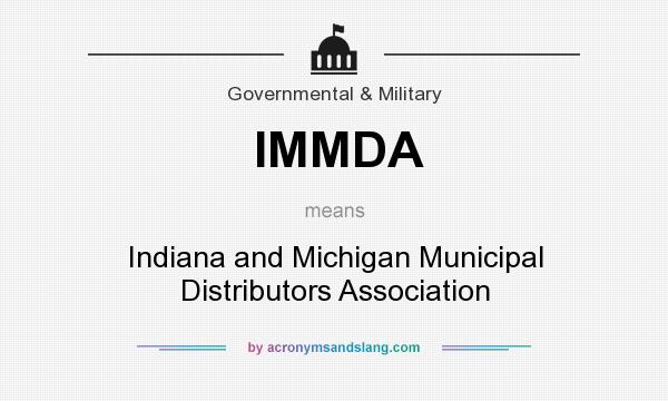What does IMMDA mean? It stands for Indiana and Michigan Municipal Distributors Association