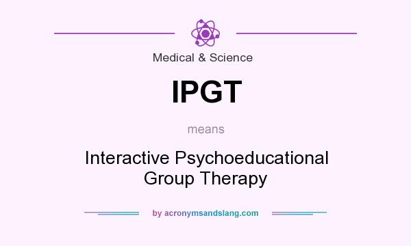 What does IPGT mean? It stands for Interactive Psychoeducational Group Therapy