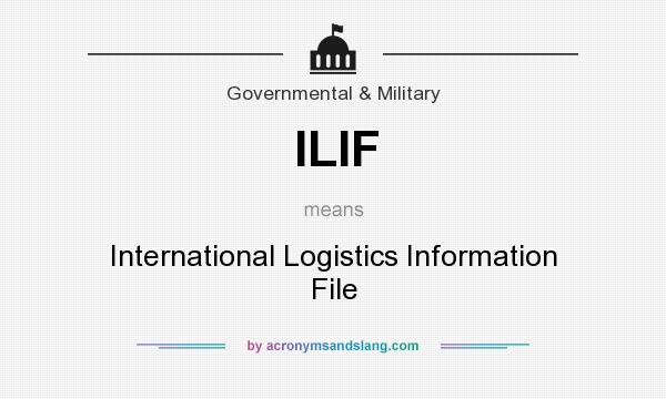 What does ILIF mean? It stands for International Logistics Information File