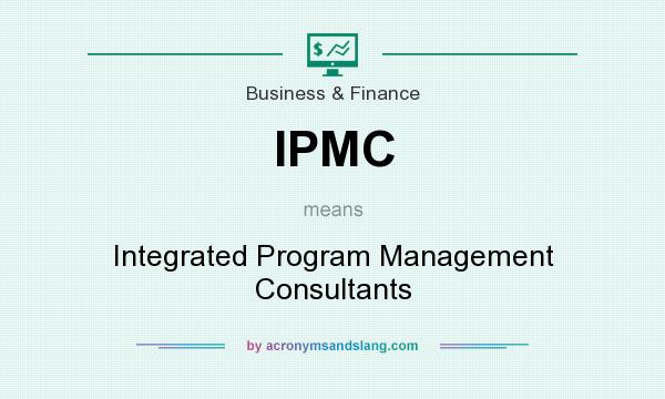 What does IPMC mean? It stands for Integrated Program Management Consultants