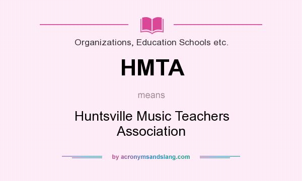 What does HMTA mean? It stands for Huntsville Music Teachers Association