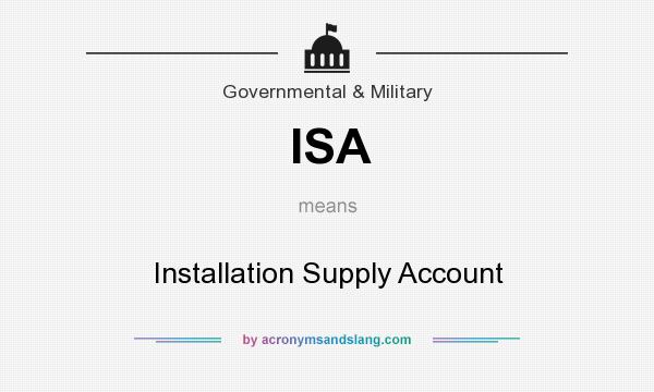 What does ISA mean? It stands for Installation Supply Account