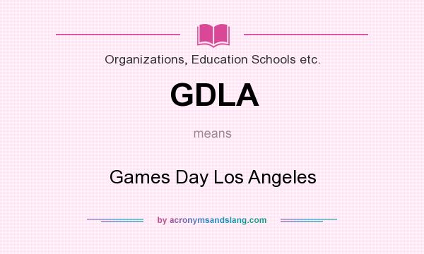 What does GDLA mean? It stands for Games Day Los Angeles