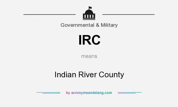 What does IRC mean? It stands for Indian River County
