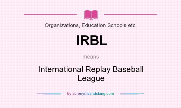 What does IRBL mean? It stands for International Replay Baseball League