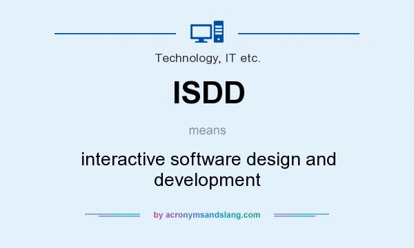 What does ISDD mean? It stands for interactive software design and development