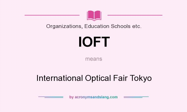 What does IOFT mean? It stands for International Optical Fair Tokyo