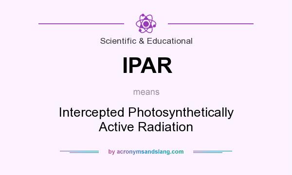 What does IPAR mean? It stands for Intercepted Photosynthetically Active Radiation