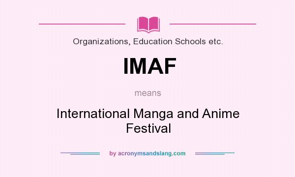 What does IMAF mean? It stands for International Manga and Anime Festival