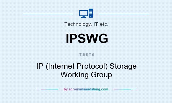 What does IPSWG mean? It stands for IP (Internet Protocol) Storage Working Group