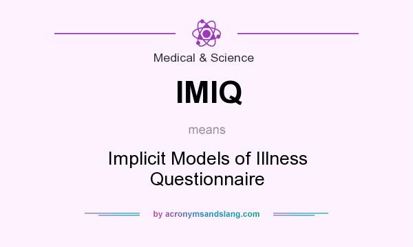 What does IMIQ mean? It stands for Implicit Models of Illness Questionnaire
