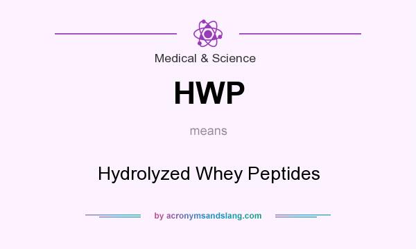 What does HWP mean? It stands for Hydrolyzed Whey Peptides