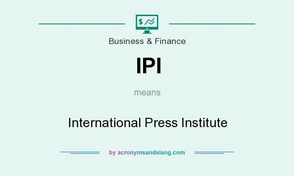 What does IPI mean? It stands for International Press Institute