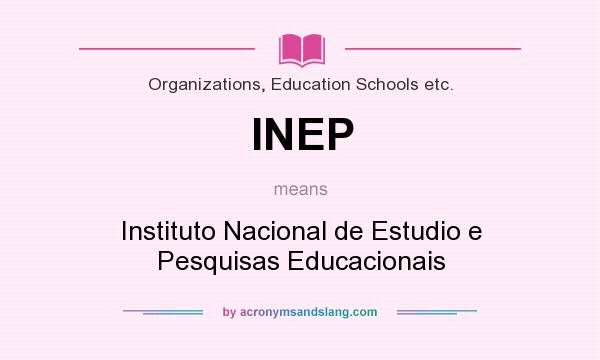 What does INEP mean? It stands for Instituto Nacional de Estudio e Pesquisas Educacionais