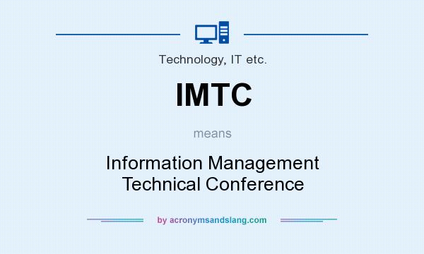 What does IMTC mean? It stands for Information Management Technical Conference