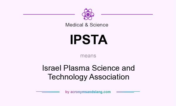 What does IPSTA mean? It stands for Israel Plasma Science and Technology Association