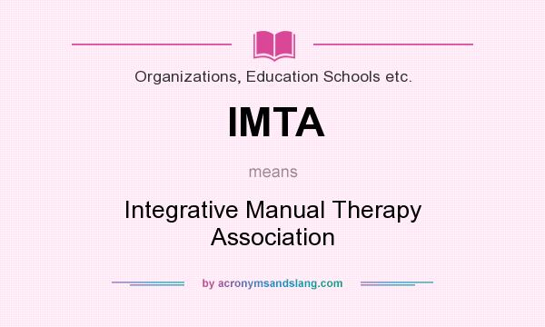 What does IMTA mean? It stands for Integrative Manual Therapy Association