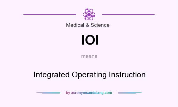 What does IOI mean? It stands for Integrated Operating Instruction