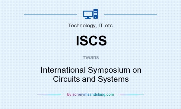 What does ISCS mean? It stands for International Symposium on Circuits and Systems