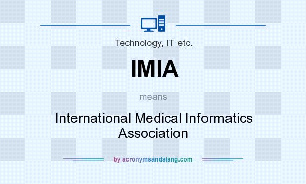 What does IMIA mean? It stands for International Medical Informatics Association