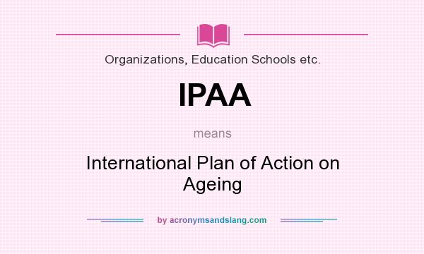 What does IPAA mean? It stands for International Plan of Action on Ageing