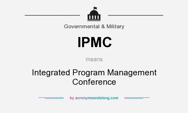 What does IPMC mean? It stands for Integrated Program Management Conference