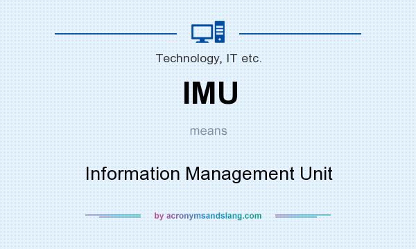 What does IMU mean? It stands for Information Management Unit