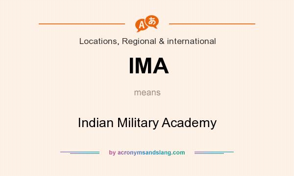 What does IMA mean? It stands for Indian Military Academy