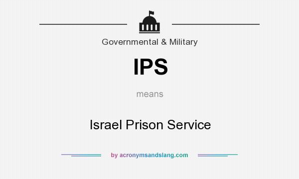 What does IPS mean? It stands for Israel Prison Service